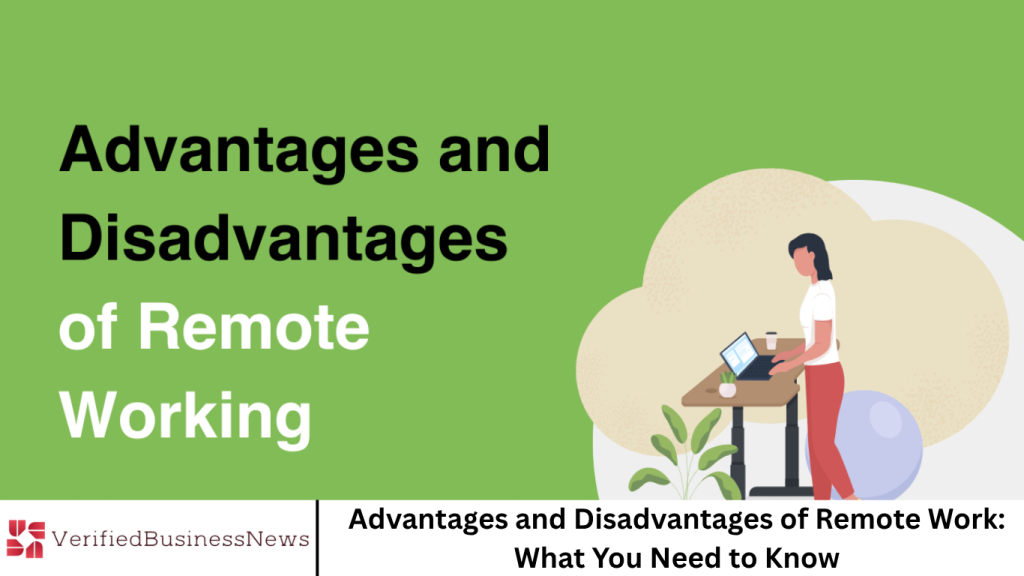 Advantages and Disadvantages of Remote Work: What You Need to Know Advantages and Disadvantages of Remote Work: What You Need to Know