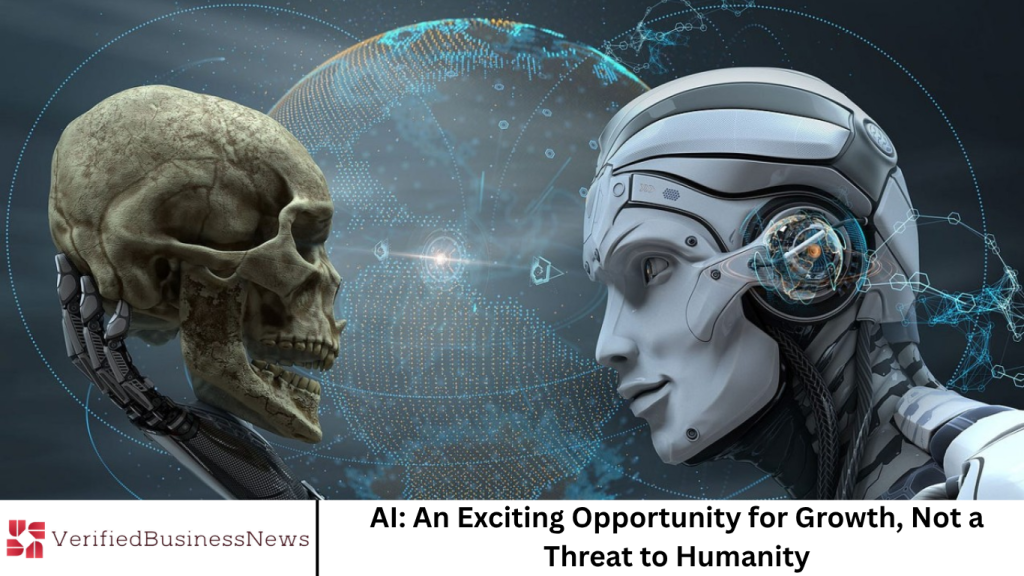 AI: An Exciting Opportunity for Growth, Not a Threat to Humanity AI: An Exciting Opportunity for Growth, Not a Threat to Humanity
